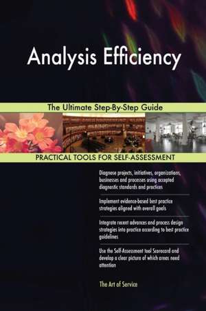 Analysis Efficiency The Ultimate Step-By-Step Guide de Gerardus Blokdyk