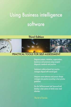 Using Business intelligence software Third Edition de Gerardus Blokdyk