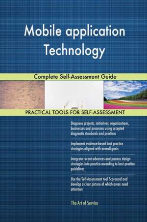 Mobile application Technology Complete Self-Assessment Guide de Gerardus Blokdyk