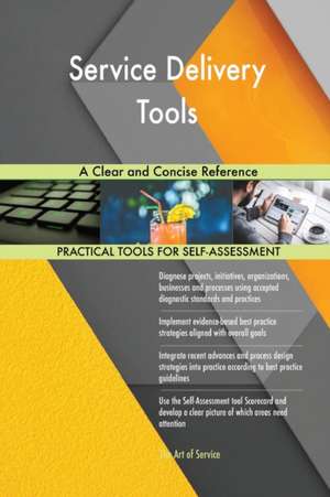 Service Delivery Tools A Clear and Concise Reference de Gerardus Blokdyk