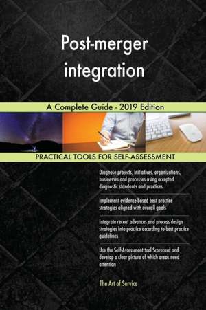 Post-merger integration A Complete Guide - 2019 Edition de Gerardus Blokdyk