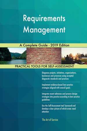 Requirements Management A Complete Guide - 2019 Edition de Gerardus Blokdyk