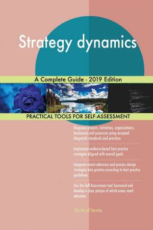 Strategy dynamics A Complete Guide - 2019 Edition de Gerardus Blokdyk