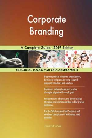 Corporate Branding A Complete Guide - 2019 Edition de Gerardus Blokdyk