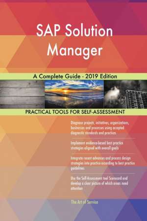 SAP Solution Manager A Complete Guide - 2019 Edition de Gerardus Blokdyk