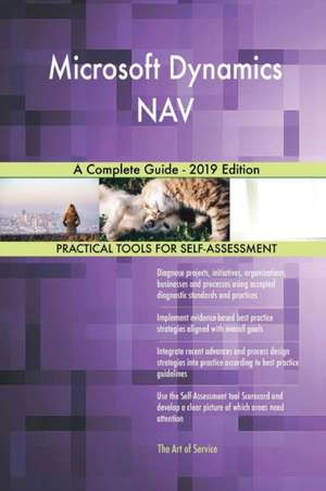 Microsoft Dynamics NAV A Complete Guide - 2019 Edition de Gerardus Blokdyk