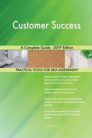 Customer Success A Complete Guide - 2019 Edition de Gerardus Blokdyk