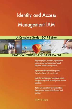 Identity and Access Management IAM A Complete Guide - 2019 Edition de Gerardus Blokdyk