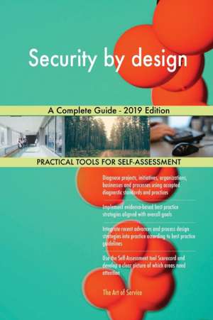 Security by design A Complete Guide - 2019 Edition de Gerardus Blokdyk