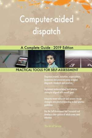 Computer-aided dispatch A Complete Guide - 2019 Edition de Gerardus Blokdyk