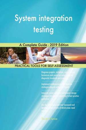 System integration testing A Complete Guide - 2019 Edition de Gerardus Blokdyk