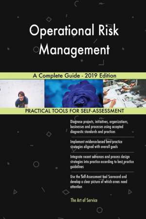 Operational Risk Management A Complete Guide - 2019 Edition de Gerardus Blokdyk