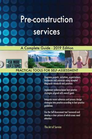 Pre-construction services A Complete Guide - 2019 Edition de Gerardus Blokdyk