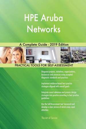 HPE Aruba Networks A Complete Guide - 2019 Edition de Gerardus Blokdyk