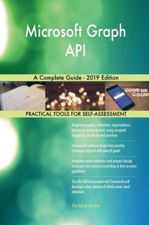 Microsoft Graph API A Complete Guide - 2019 Edition de Gerardus Blokdyk