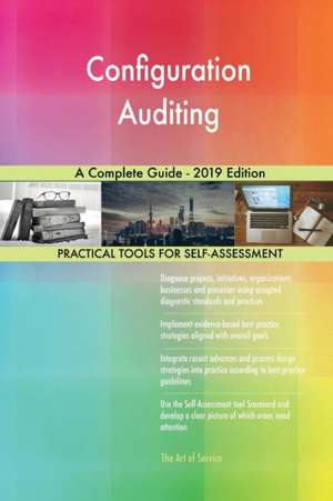 Configuration Auditing A Complete Guide - 2019 Edition de Gerardus Blokdyk