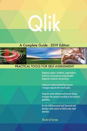 Qlik A Complete Guide - 2019 Edition de Gerardus Blokdyk