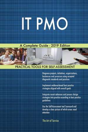 IT PMO A Complete Guide - 2019 Edition de Gerardus Blokdyk