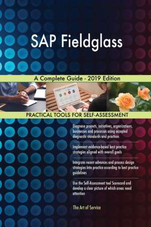 SAP Fieldglass A Complete Guide - 2019 Edition de Gerardus Blokdyk