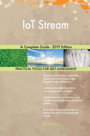 IoT Stream A Complete Guide - 2019 Edition de Gerardus Blokdyk