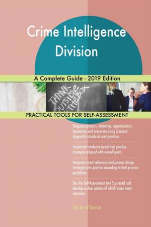 Crime Intelligence Division A Complete Guide - 2019 Edition de Gerardus Blokdyk