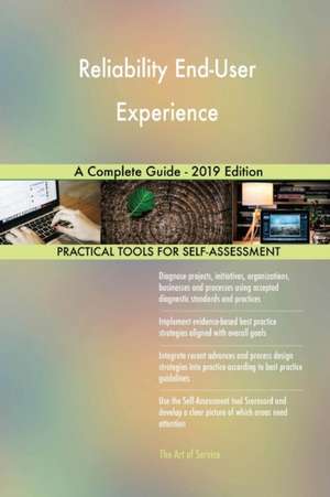 Reliability End-User Experience A Complete Guide - 2019 Edition de Gerardus Blokdyk