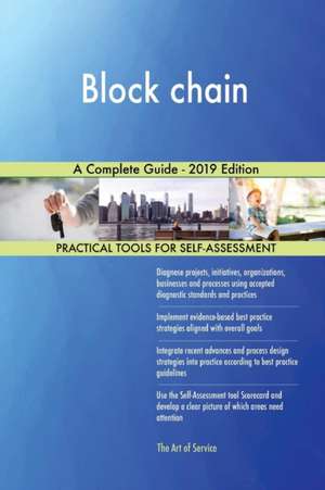 Block chain A Complete Guide - 2019 Edition de Gerardus Blokdyk
