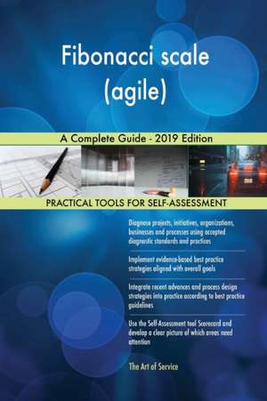 Fibonacci scale (agile) A Complete Guide - 2019 Edition de Gerardus Blokdyk