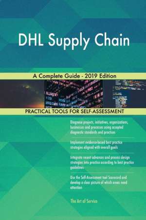 DHL Supply Chain A Complete Guide - 2019 Edition de Gerardus Blokdyk