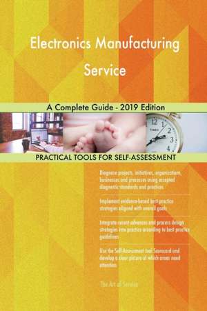 Electronics Manufacturing Service A Complete Guide - 2019 Edition de Gerardus Blokdyk