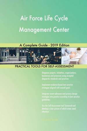 Air Force Life Cycle Management Center A Complete Guide - 2019 Edition de Gerardus Blokdyk