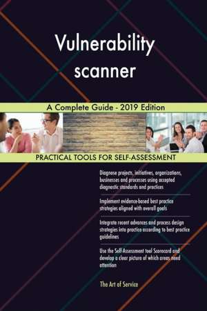 Vulnerability scanner A Complete Guide - 2019 Edition de Gerardus Blokdyk