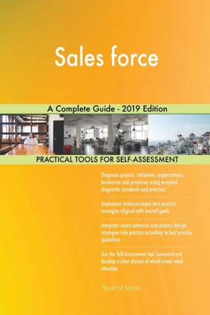 Sales force A Complete Guide - 2019 Edition de Gerardus Blokdyk