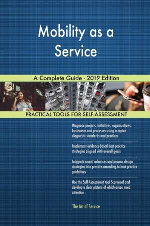 Mobility as a Service A Complete Guide - 2019 Edition de Gerardus Blokdyk