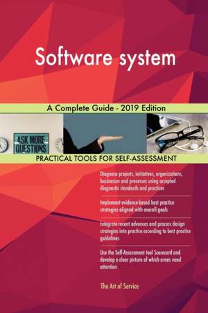 Software system A Complete Guide - 2019 Edition de Gerardus Blokdyk