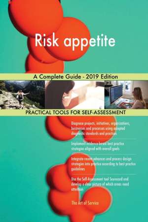 Risk appetite A Complete Guide - 2019 Edition de Gerardus Blokdyk