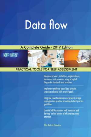 Data flow A Complete Guide - 2019 Edition de Gerardus Blokdyk