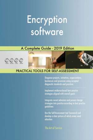 Encryption software A Complete Guide - 2019 Edition de Gerardus Blokdyk