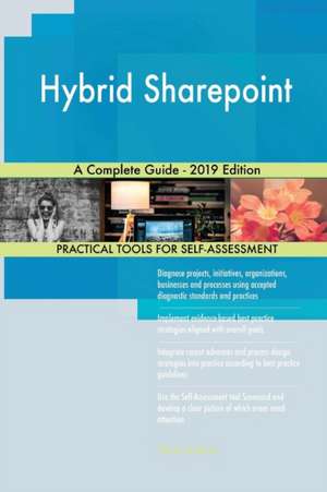 Hybrid Sharepoint A Complete Guide - 2019 Edition de Gerardus Blokdyk