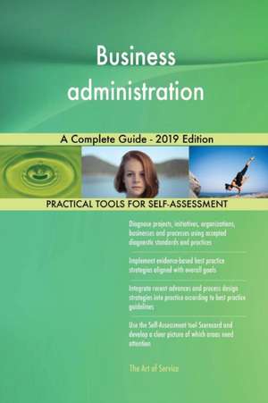 Business administration A Complete Guide - 2019 Edition de Gerardus Blokdyk