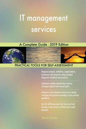 IT management services A Complete Guide - 2019 Edition de Gerardus Blokdyk