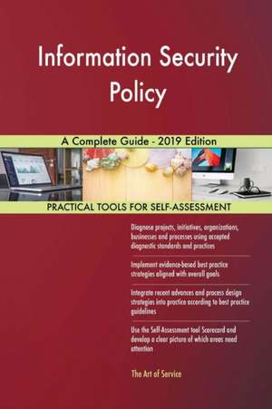 Information Security Policy A Complete Guide - 2019 Edition de Gerardus Blokdyk