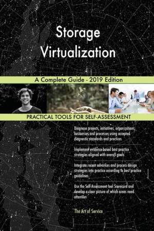 Storage Virtualization A Complete Guide - 2019 Edition de Gerardus Blokdyk