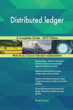 Distributed ledger A Complete Guide - 2019 Edition de Gerardus Blokdyk