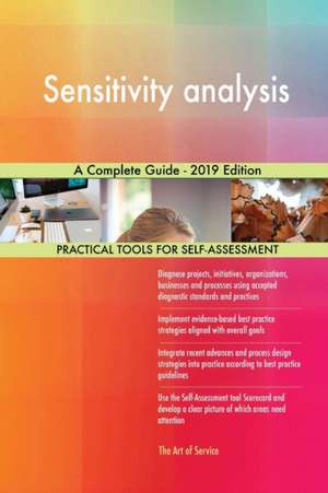 Sensitivity analysis A Complete Guide - 2019 Edition de Gerardus Blokdyk