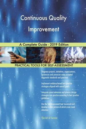 Continuous Quality Improvement A Complete Guide - 2019 Edition de Gerardus Blokdyk