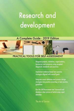 Research and development A Complete Guide - 2019 Edition de Gerardus Blokdyk