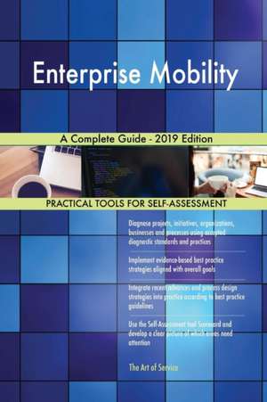 Enterprise Mobility A Complete Guide - 2019 Edition de Gerardus Blokdyk