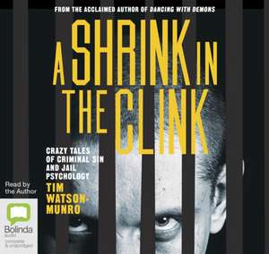 Watson-Munro, T: A Shrink in the Clink de Tim Watson-Munro