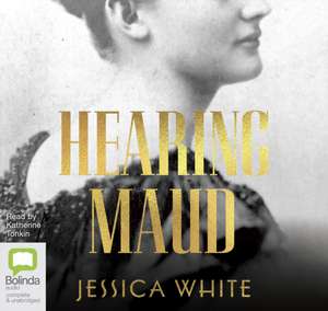 White, J: Hearing Maud de Jessica White